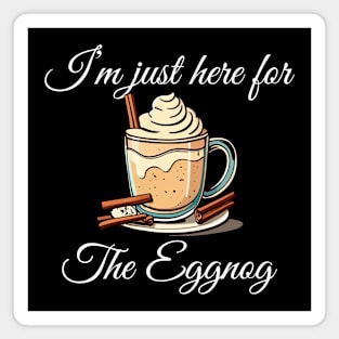 I'm Just Here For The Eggnog  festive time Classic Christmas T-Shirt Active T-Shirt Magnet